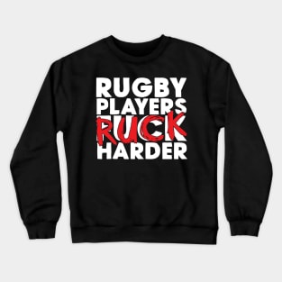 Rugby Players Ruck Harder Crewneck Sweatshirt